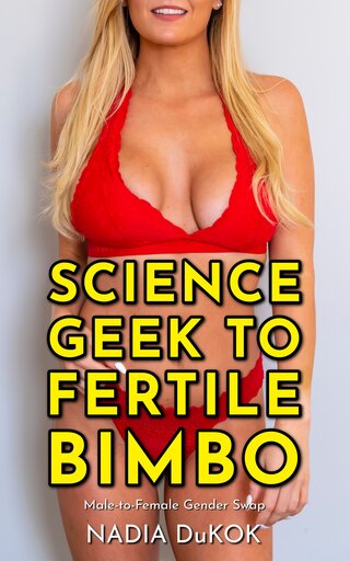[ Book Cover: Science Geek To Fertile Bimbo ]